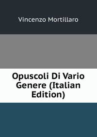 Opuscoli Di Vario Genere (Italian Edition)