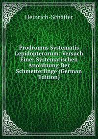 Prodromus Systematis Lepidopterorum: Versuch Einer Systematischen Anordnung Der Schmetterlinge (German Edition)