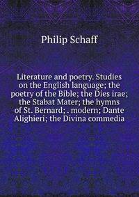 Literature and poetry. Studies on the English language; the poetry of the Bible; the Dies irae; the Stabat Mater; the hymns of St. Bernard; . modern; Dante Alighieri; the Divina commedia
