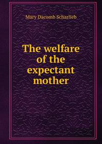 The welfare of the expectant mother