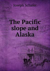 The Pacific slope and Alaska