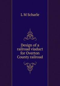 Design of a railroad viaduct for Overton County railroad