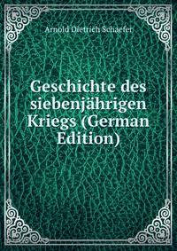 Geschichte des siebenjahrigen Kriegs (German Edition)