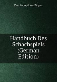 Handbuch Des Schachspiels (German Edition)
