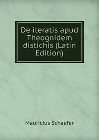 De iteratis apud Theognidem distichis (Latin Edition)