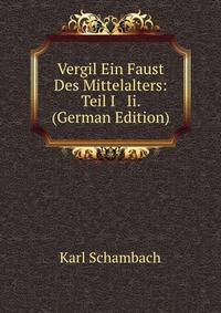 Vergil Ein Faust Des Mittelalters: Teil I &amp; Ii. (German Edition)
