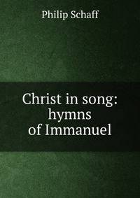 Christ in song: hymns of Immanuel