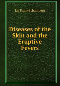 Diseases of the Skin and the Eruptive Fevers