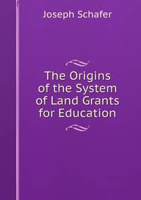 The Origins of the System of Land Grants for Education