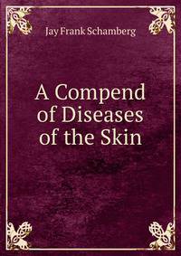 A Compend of Diseases of the Skin