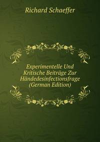Experimentelle Und Kritische Beitrage Zur Handedesinfectionsfrage (German Edition)