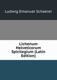 Lichenum Helveticorum Spicilegium (Latin Edition)