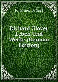 Richard Glover Leben Und Werke (German Edition)