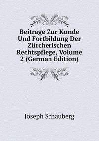 Beitrage Zur Kunde Und Fortbildung Der Zurcherischen Rechtspflege, Volume 2 (German Edition)