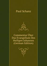 Commentar Uber Das Evangelium Des Heiligen Johannes (German Edition)