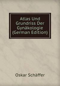 Atlas Und Grundriss Der Gynakologie (German Edition)