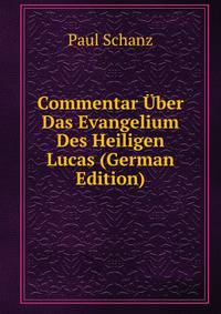 Commentar Uber Das Evangelium Des Heiligen Lucas (German Edition)
