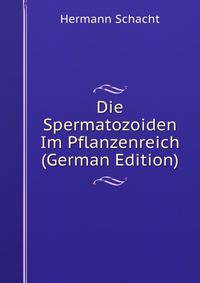 Die Spermatozoiden Im Pflanzenreich (German Edition)