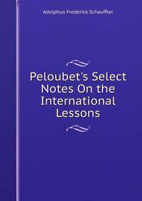 Peloubet's Select Notes On the International Lessons