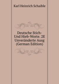 Deutsche Stich- Und Hieb-Worte. 2E Unveranderte Ausg (German Edition)