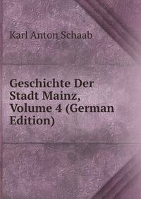 Geschichte Der Stadt Mainz, Volume 4 (German Edition)