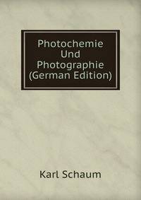 Photochemie Und Photographie (German Edition)