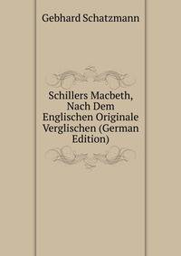 Schillers Macbeth, Nach Dem Englischen Originale Verglischen (German Edition)