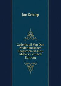 Gedenkzuil Van Den Nederlandschen Krijgsroem in Junij Mdcccxv. (Dutch Edition)