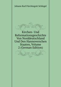 Kirchen- Und Reformationsgeschichte Von Norddeutschland Und Den Hannoverschen Staaten, Volume 2 (German Edition)
