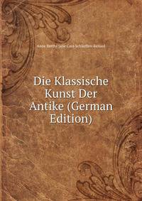 Die Klassische Kunst Der Antike (German Edition)