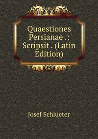 Quaestiones Persianae .: Scripsit . (Latin Edition)