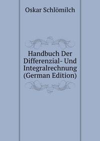Handbuch Der Differenzial- Und Integralrechnung (German Edition)