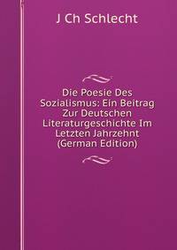 Die Poesie Des Sozialismus: Ein Beitrag Zur Deutschen Literaturgeschichte Im Letzten Jahrzehnt (German Edition)