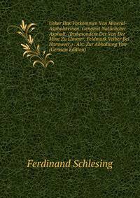 Ueber Das Vorkommen Von Mineral-Asphalsteinen: Genannt Naturlicher Asphalt, (Insbesondere Der Von Der Mine Zu Limmer, Feldmark Velber Bei Hannover,) . Als: Zur Abhaltung Von (German Edition)