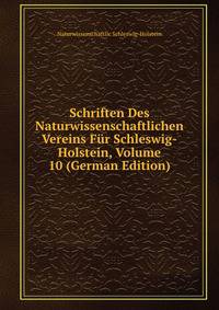 Schriften Des Naturwissenschaftlichen Vereins Fur Schleswig-Holstein, Volume 10 (German Edition)