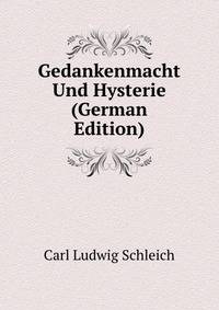 Gedankenmacht Und Hysterie (German Edition)