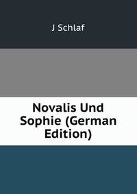 Novalis Und Sophie (German Edition)