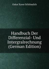 Handbuch Der Differenzial- Und Intergralrechnung (German Edition)