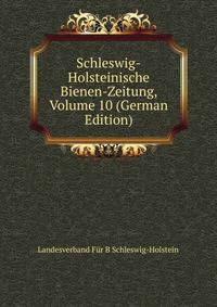Schleswig-Holsteinische Bienen-Zeitung, Volume 10 (German Edition)