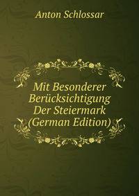 Mit Besonderer Berucksichtigung Der Steiermark (German Edition)