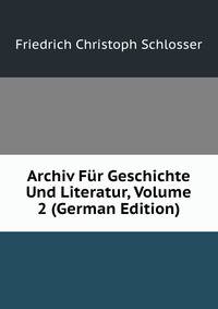 Archiv Fur Geschichte Und Literatur, Volume 2 (German Edition)