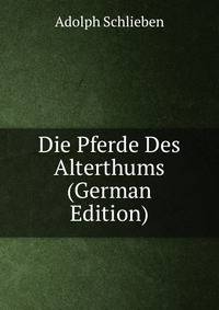 Die Pferde Des Alterthums (German Edition)