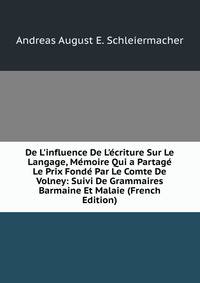 De L'influence De L'?criture Sur Le Langage, M?moire Qui a Partag? Le Prix Fond? Par Le Comte De Volney: Suivi De Grammaires Barmaine Et Malaie (French Edition)