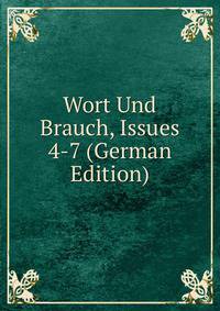 Wort Und Brauch, Issues 4-7 (German Edition)