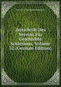 Zeitschrift Des Vereins Fur Geschichte Schlesiens, Volume 32 (German Edition)