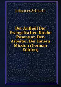 Der Antheil Der Evangelischen Kirche Posens an Den Arbeiten Der Innern Mission (German Edition)