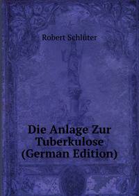 Die Anlage Zur Tuberkulose (German Edition)