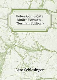 Ueber Conjugirte Binare Formen . (German Edition)