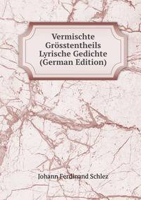 Vermischte Grosstentheils Lyrische Gedichte (German Edition)