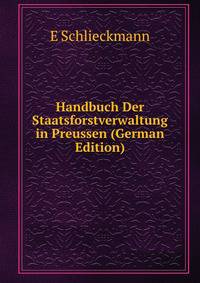 Handbuch Der Staatsforstverwaltung in Preussen (German Edition)